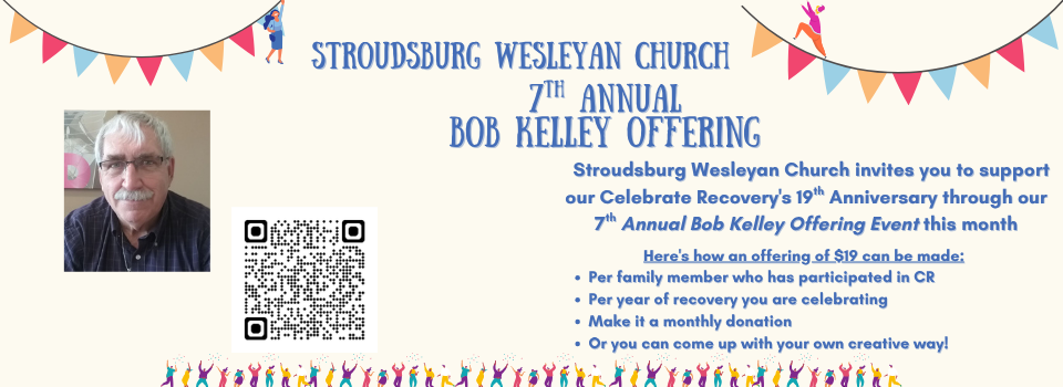 7th Annual Bob Kelly Offering Support our Celebrate Recovery's 19th Anniversary