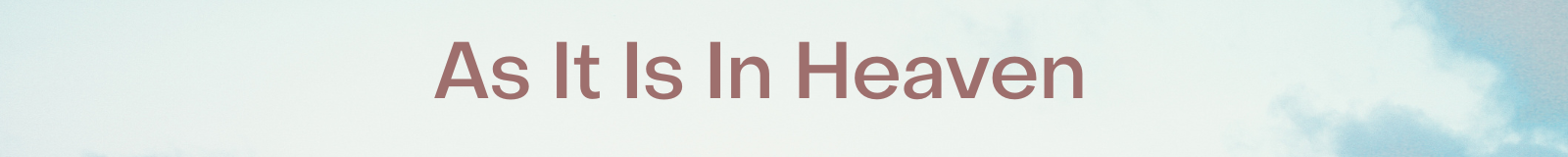 Wednesday Evening Sermon Series - As it is In Heaven