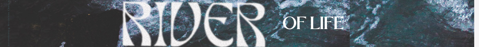 River of Life Sermon Series