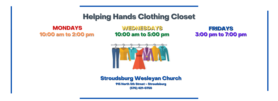 Clothing Closet hours-Monday 10-2, Wednesday 10-5. Friday 3-7