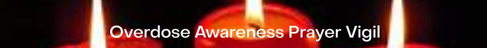 Overdose Awareness Prayer Vigil