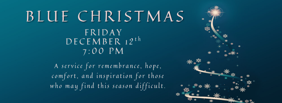 Blue Christmas - Friday December 12th at 7 PM
