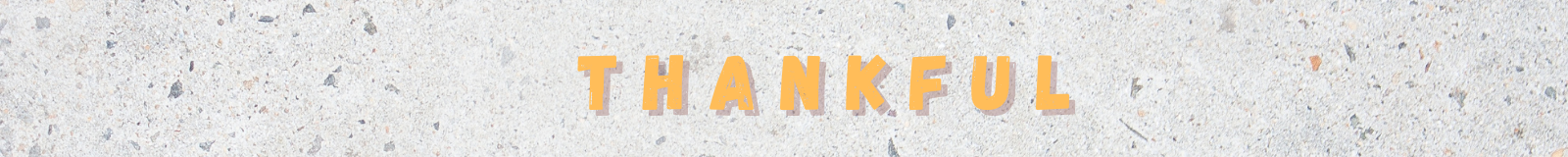 THANKFUL - Thanksgiving Eve Service