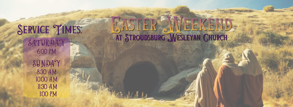 Easter Service Schedule Saturday 6 pm Sunday 8:30 AM, 10 AM, 11:30 AM and 1 PM