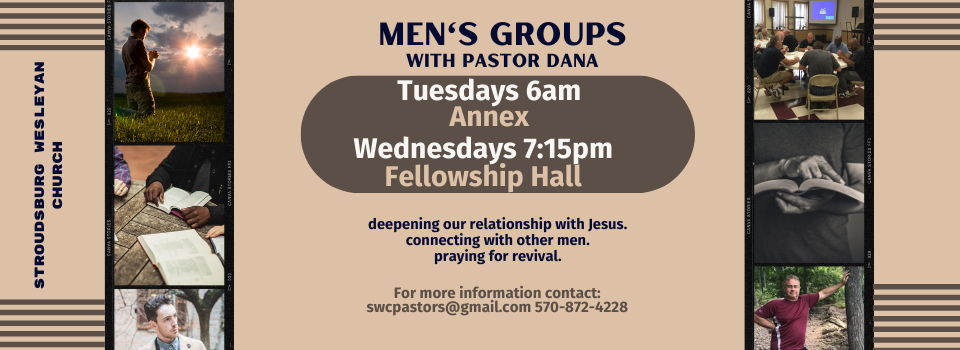 Spring - Men's groups with Pastor Dana Tuesdays @ 6 am and Wednesdays @ 7:15 pm