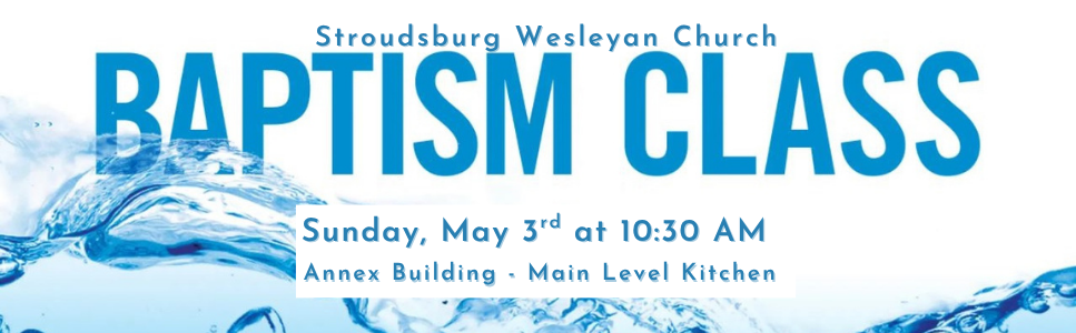 Baptism Class, May 3rd - 10:30am in the Annex Kitchen