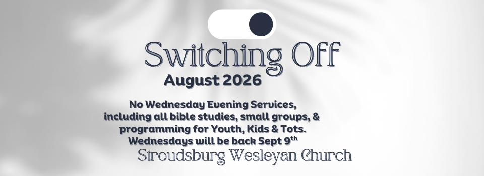 No Wednesday Evening Services for the Month of August, 2026. Includes Bible Studies, small groups, Youth, Kids & Tots.